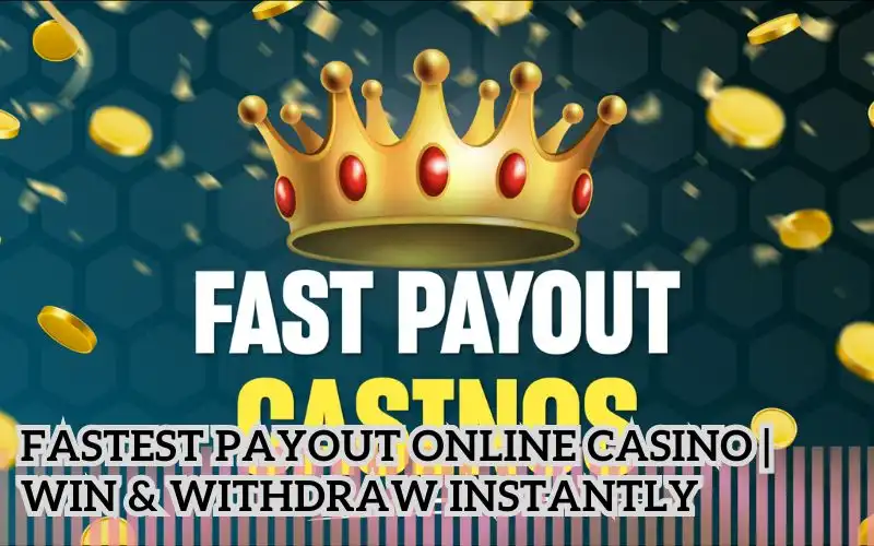 Fastest Payout Online Casino